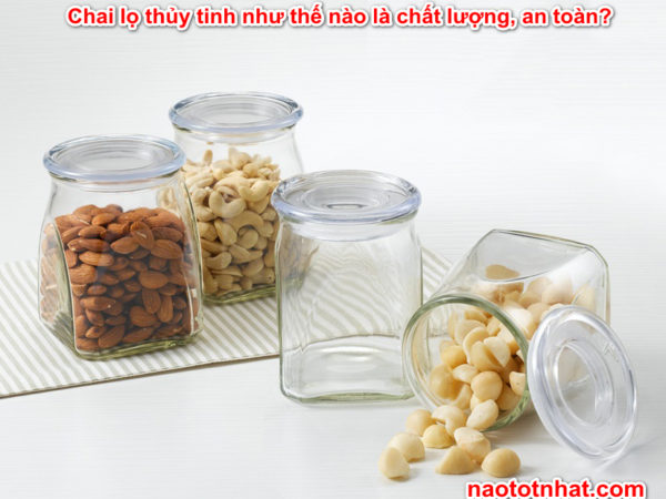 chai-lo-thuy-tinh-nhu-the-nao-la-chat-luong-an-toan