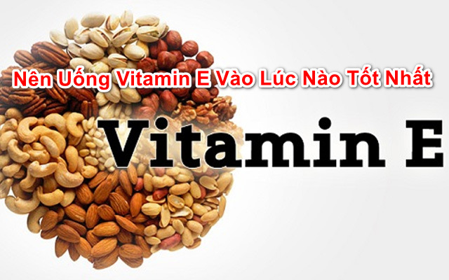 nen-uong-vitamin-e-luc-nao