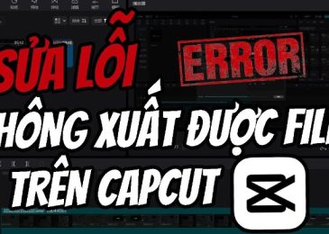 Tại sao không xuất được video trên Capcut